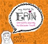 My Name is Erin: One Girl's Journey to Discover Truth - Erin Davis