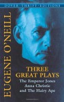 Three Great Plays: The Emperor Jones, Anna Christie and The Hairy Ape - Eugene O'Neill