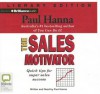 The Sales Motivator: Quick Tips for Super Sales Success - Paul Hanna