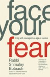 Face Your Fear: Living with Courage in an Age of Caution - Shmuley Boteach