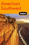 Fodor's American Southwest, 1st Edition - Fodor's Travel Publications Inc., Fodor's Travel Publications Inc.