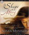 The Shape of Mercy - Susan Meissner, Tavia Gilbert