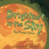 Brightest in the Sky: The Planet Venus - Nancy Loewen, Jeff Yesh