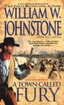 A Town Called Fury - William W. Johnstone