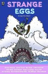 Strange Eggs Jumps the Shark - Chris Reilly, Steve Ahlquist, Ben Towle, James Turner, Jhonen Vasquez, Derf Backderf, Be Towle