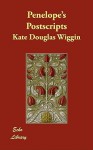 Penelope's Postscripts - Kate Douglas Wiggin