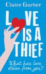 Love is a Thief - Claire Garber