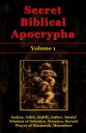 Secret Biblical Apocrypha - Volume 1: Esdras, Tobit, Judith, Esther, Wisdom of Solomon, Susanna, Baruch, Daniel, Prayer of Manasseh, Maccabees - Shawn Conners, Barton Williams