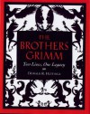 The Brothers Grimm: Two Lives, One Legacy - Donald R. Hettinga