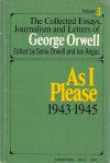 As I Please 1943-1945 (The Collected Essays, Journalism and Letters of George Orwell, Vol 3) - Ian Angus, Sonia Orwell, George Orwell