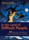 In the Land of Difficult People: 24 Timeless Tales Reveal How to Tame Beasts at Work - Terrence L. Gargiulo, Gini Graham Scott