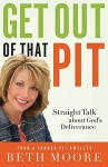 Get Out Of That Pit: Straight Talk About Gods Deliverance - Beth Moore