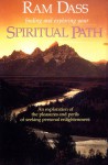 Finding and Exploring Your Spiritual Path: An Exploration of the Pleasures and Perils of Seeking Personal Enlightenment - Ram Dass, Richard Alpert