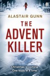 The Advent Killer (Antonia Hawkins 1) - Alastair Gunn