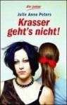 Krasser Geht's Nicht! - Julie Anne Peters