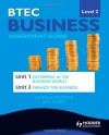 Btec Business Level 2 Assessment Guide: Unit 1 Enterprise in the Business World & Unit 2 Finance for Business. Ian Gunn, Carole Trotter - Ian Gunn