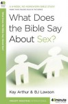 What Does the Bible Say About Sex? - Kay Arthur, David Lawson, B.J. Lawson