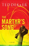 The Martyr's Song (The Martyr's Song Series, Book 1) - Ted Dekker