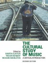 Cultural Study of Music, The: A Critical Introduction - Martin Clayton, Trevor Herbert, Richard Middleton