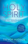 Holy Spirit, Here and Now - Trevor Hudson