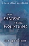 In the Shadow of the Mountains - M.R. Graham