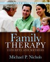 Family Therapy: Concepts & Methods [Value Package Includes My Helping Lab Student Access] - Michael P. Nichols, Richard C. Schwartz