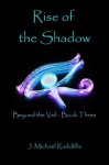 Rise of the Shadow (Beyond the Veil - Book 3) - J. Michael Radcliffe