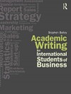 Academic Writing for International Students of Business - Stephen Bailey