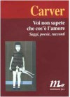 Voi non sapete che cos'è l'amore - Raymond Carver, T. Medugno, Riccardo Duranti