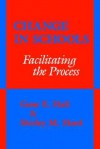 Change in Schools Facilitating the Process (Suny Series in Educational Leadership) - Gene E. Hall, Shirley M. Hord