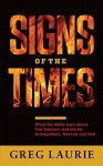 Signs of the Times: What the Bible Says about the Rapture, Antichrist, Armageddon, Heaven and Hell - Greg Laurie