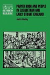 Prayer Book and People in Elizabethan and Early Stuart England - Judith Maltby, Anthony Fletcher, John Guy, John Morrill