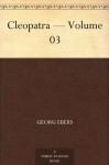 Cleopatra - Volume 03 - Georg Ebers, Mary J. Safford