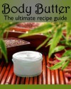 Body Butter: The Ultimate Guide – Over 30 Homemade & Hydrating Recipes - Susan Hewsten