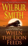 When the Lion Feeds - Wilbur Smith