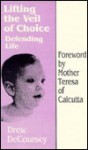 Lifting the Veil of Choice: Defending Life - Drew Decoursey, Mother Teresa