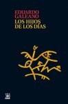 Los hijos de los días (Biblioteca Eduardo Galeano) (Spanish Edition) - Eduardo Galeano
