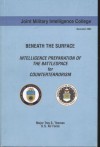 Beneath the Surface: Intelligence Preparation of the Battlespace for Counterterrorism - Troy S. Thomas, Center for Strategic Intelligence Research, Joint Military Intelligence College (U.S.)