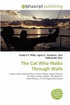 The Cat Who Walks Through Walls - Agnes F. Vandome, John McBrewster, Sam B Miller II