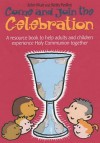 Come And Join The Celebration: A Resource Book To Help Adults And Children Experience Holy Communion Together - John Muir