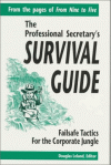 The Professional Secretary's Survival Guide: Failsafe Tactics for the Corporate Jungle - Dartnell Publications, Dartnell