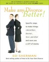 Make Any Divorce Better! - Ed Sherman, Warren Farrell, Ph.D.