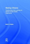 Making Citizens: Transforming Civic Learning for Diverse Social Studies Classrooms - Beth Rubin