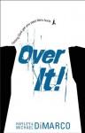 Over It: Getting Up and Moving On after Bad Stuff Happens - Hayley DiMarco, Michael DiMarco