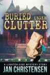 Buried Under Clutter - Jan Christensen