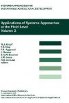 Applications of Systems Approaches at the Field Level: Volume 2: Proceedings of the Second International Symposium on Systems Approaches for Agricultural Development, Held at Irri, Los Banos, Philippines, 6 8 December 1995 - M.J. Kropff