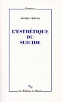 L’esthétique du suicide - Michel Thévoz