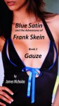 Blue Satin and the Adventures fo Frank Skein, Book Two, Gauze (The Frank Skein Series) - James Nicholas