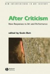 After Criticism: New Responses to Art and Performance - Gavin Butt