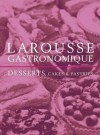 Larousse Gastronomique Desserts, Cakes and Pastries - Joël Robuchon